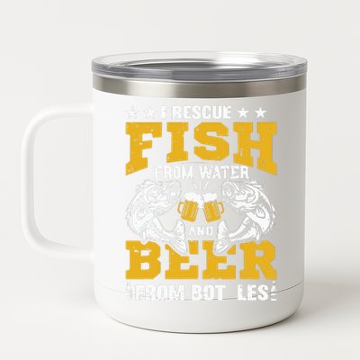 I Rescue Fish From Water Beer From Bottle Funny Fishing 12 oz Stainless Steel Tumbler Cup