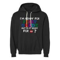 Im Ready For First Grade But Is It Ready For Me Garment-Dyed Fleece Hoodie
