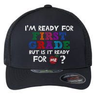 Im Ready For First Grade But Is It Ready For Me Flexfit Unipanel Trucker Cap