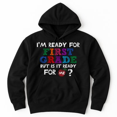 Im Ready For First Grade But Is It Ready For Me Hoodie