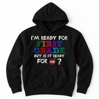 Im Ready For First Grade But Is It Ready For Me Hoodie