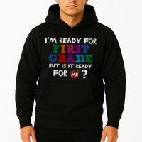 Im Ready For First Grade But Is It Ready For Me Hoodie