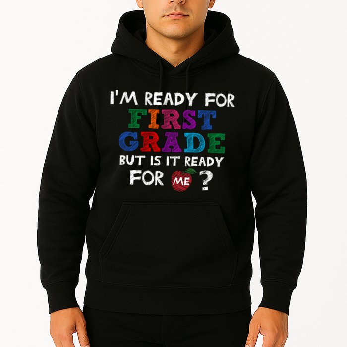 Im Ready For First Grade But Is It Ready For Me Hoodie