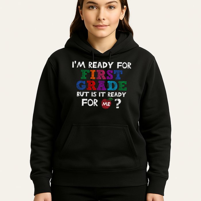 Im Ready For First Grade But Is It Ready For Me Hoodie