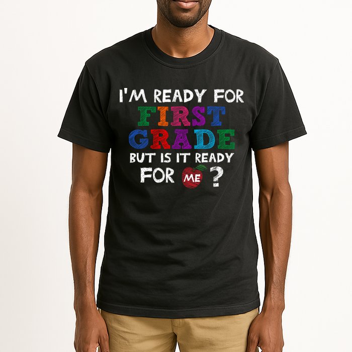 Im Ready For First Grade But Is It Ready For Me Tall T-Shirt