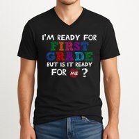 Im Ready For First Grade But Is It Ready For Me V-Neck T-Shirt