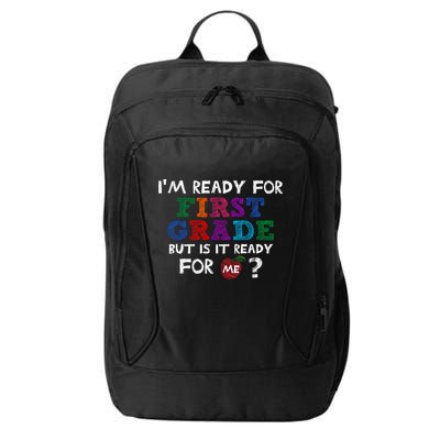 Im Ready For First Grade But Is It Ready For Me City Backpack