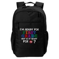 Im Ready For First Grade But Is It Ready For Me Backpack