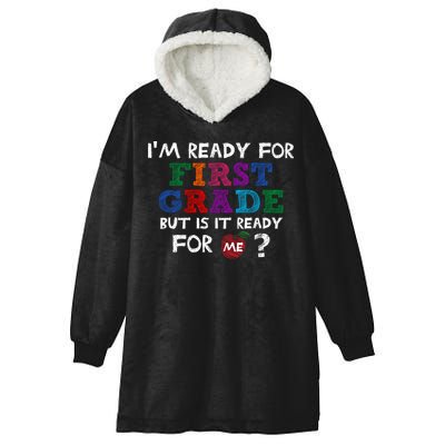 Im Ready For First Grade But Is It Ready For Me Hooded Wearable Blanket