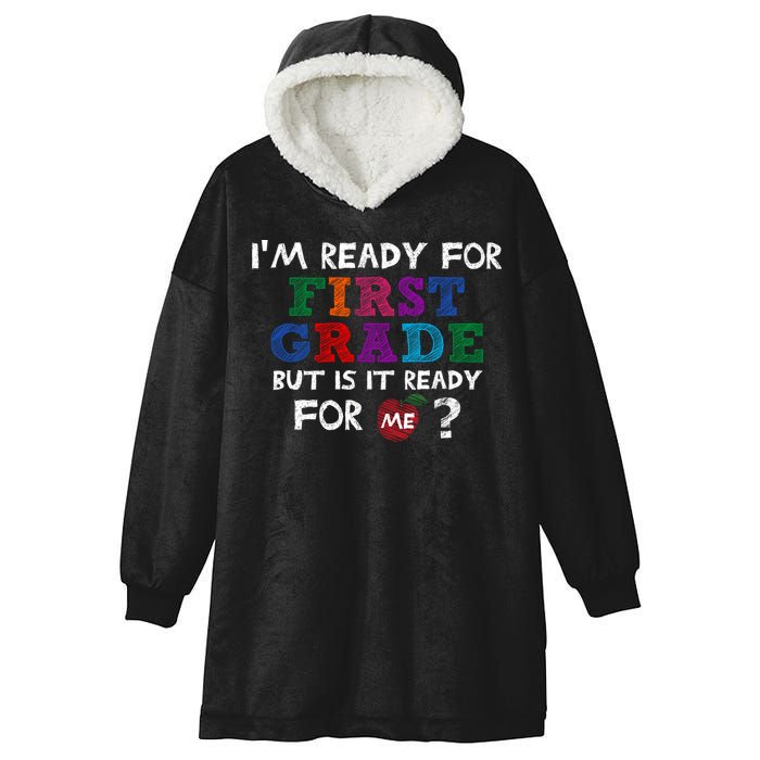 Im Ready For First Grade But Is It Ready For Me Hooded Wearable Blanket