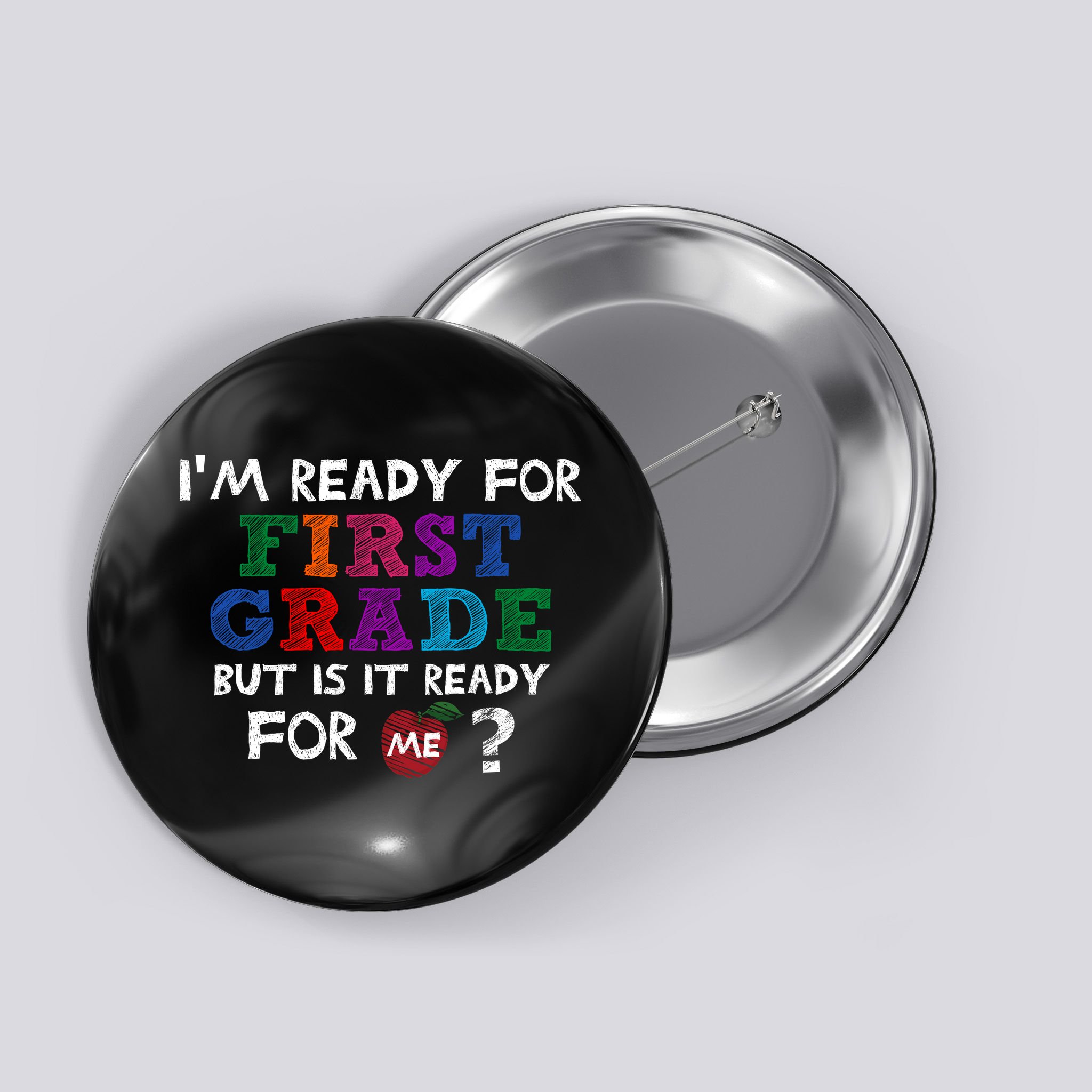 Im Ready For First Grade But Is It Ready For Me Button