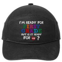 Im Ready For First Grade But Is It Ready For Me 7-Panel Snapback Hat