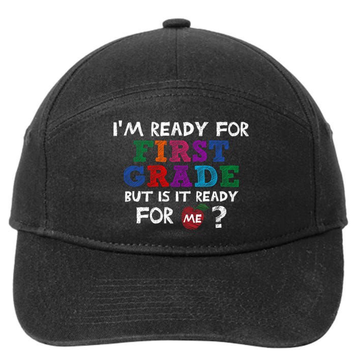 Im Ready For First Grade But Is It Ready For Me 7-Panel Snapback Hat