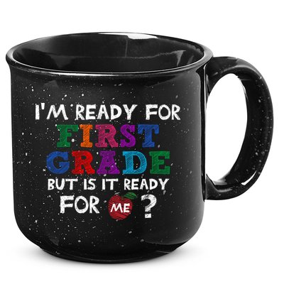 Im Ready For First Grade But Is It Ready For Me 15oz Campfire Ceramic Mug