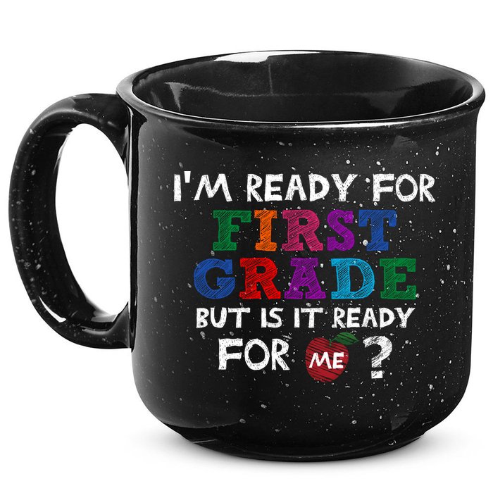 Im Ready For First Grade But Is It Ready For Me 15oz Campfire Ceramic Mug