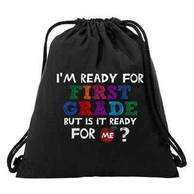 Im Ready For First Grade But Is It Ready For Me Drawstring Bag