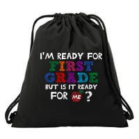 Im Ready For First Grade But Is It Ready For Me Drawstring Bag