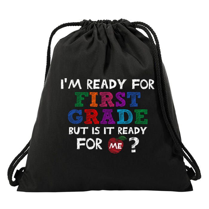 Im Ready For First Grade But Is It Ready For Me Drawstring Bag