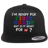 Im Ready For First Grade But Is It Ready For Me Flat Bill Trucker Hat