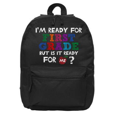 Im Ready For First Grade But Is It Ready For Me 16 in Basic Backpack
