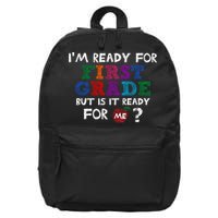 Im Ready For First Grade But Is It Ready For Me 16 in Basic Backpack