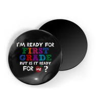 Im Ready For First Grade But Is It Ready For Me Magnet
