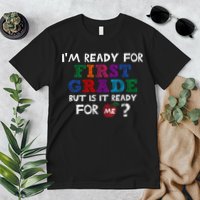 Im Ready For First Grade But Is It Ready For Me Premium T-Shirt