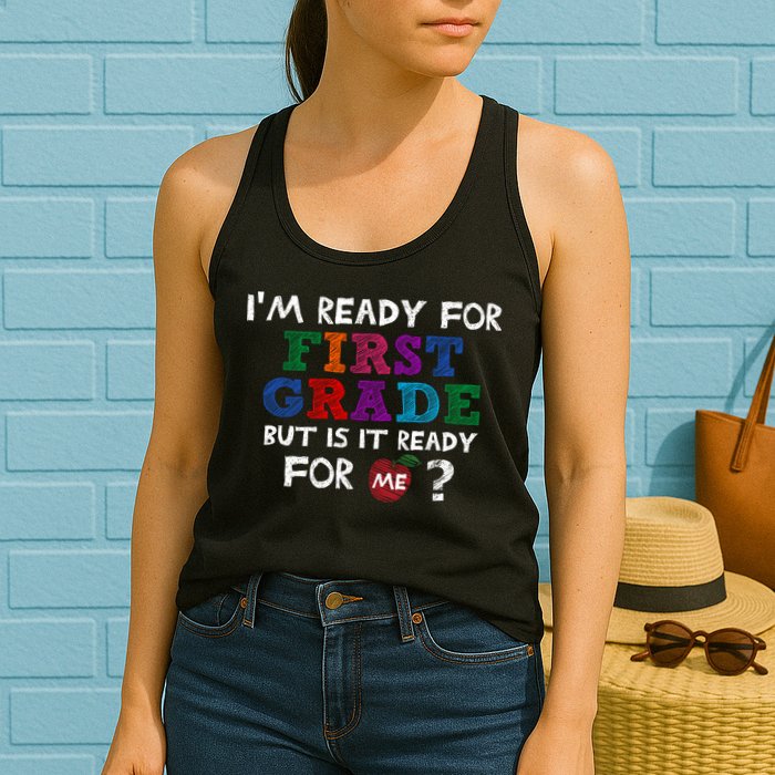 Im Ready For First Grade But Is It Ready For Me Womens Tank Top