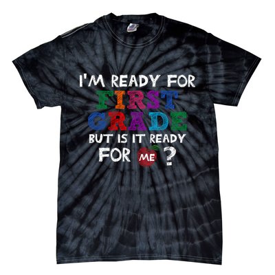 Im Ready For First Grade But Is It Ready For Me Tie-Dye T-Shirt