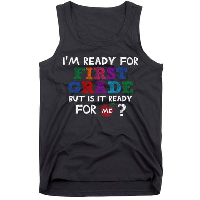 Im Ready For First Grade But Is It Ready For Me Tank Top