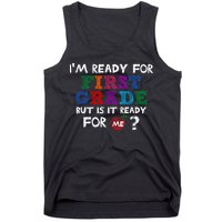 Im Ready For First Grade But Is It Ready For Me Tank Top