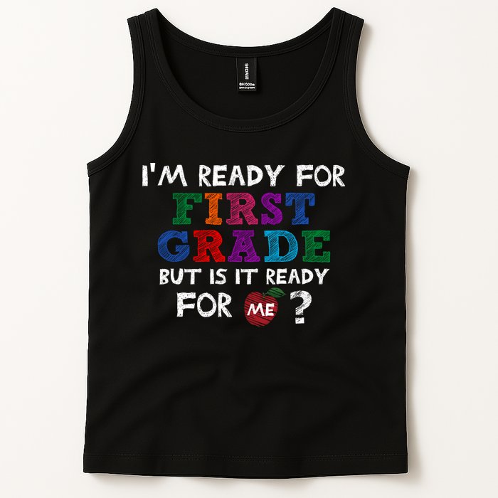 Im Ready For First Grade But Is It Ready For Me Tank Top