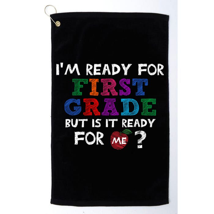Im Ready For First Grade But Is It Ready For Me Golf Towel