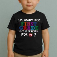 Im Ready For First Grade But Is It Ready For Me Toddler T-Shirt