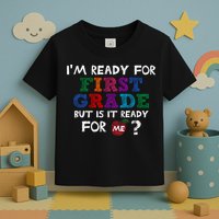 Im Ready For First Grade But Is It Ready For Me Toddler T-Shirt