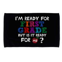 Im Ready For First Grade But Is It Ready For Me Microfiber Hand Towel
