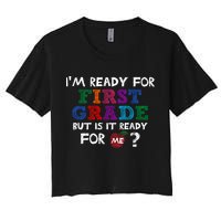Im Ready For First Grade But Is It Ready For Me Crop Top