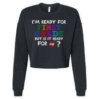 Im Ready For First Grade But Is It Ready For Me Cropped Pullover Crew