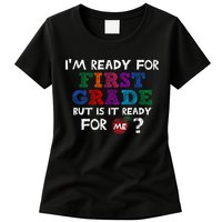 Im Ready For First Grade But Is It Ready For Me Womens T-Shirt