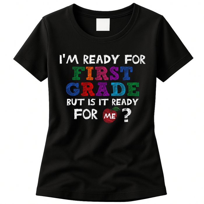 Im Ready For First Grade But Is It Ready For Me Womens T-Shirt