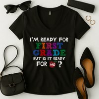 Im Ready For First Grade But Is It Ready For Me Women's V-Neck T-Shirt