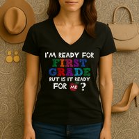 Im Ready For First Grade But Is It Ready For Me Women's V-Neck T-Shirt