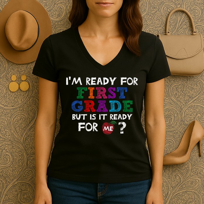 Im Ready For First Grade But Is It Ready For Me Women's V-Neck T-Shirt