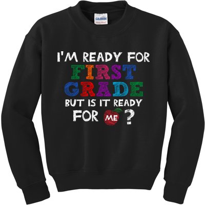 Im Ready For First Grade But Is It Ready For Me Kids Sweatshirt