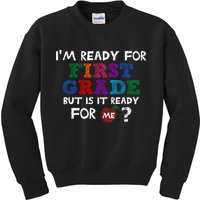 Im Ready For First Grade But Is It Ready For Me Kids Sweatshirt