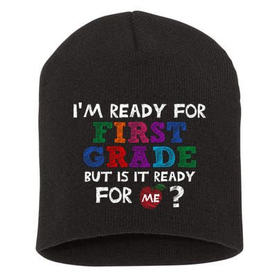 Im Ready For First Grade But Is It Ready For Me Short Acrylic Beanie