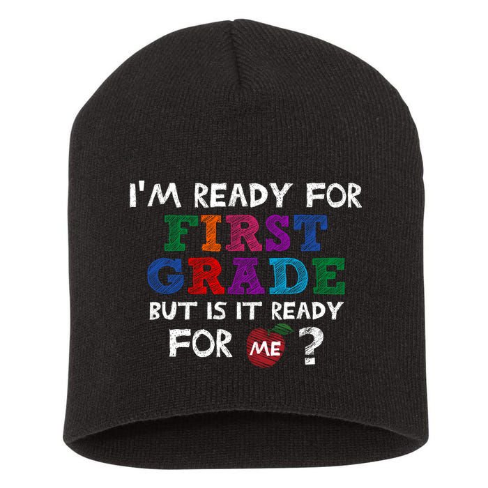 Im Ready For First Grade But Is It Ready For Me Short Acrylic Beanie