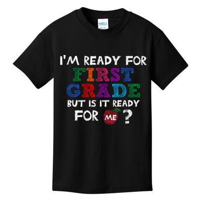 Im Ready For First Grade But Is It Ready For Me Kids T-Shirt