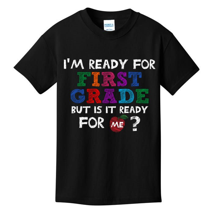 Im Ready For First Grade But Is It Ready For Me Kids T-Shirt