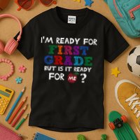 Im Ready For First Grade But Is It Ready For Me Kids T-Shirt